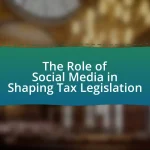 The Role of Social Media in Shaping Tax Legislation