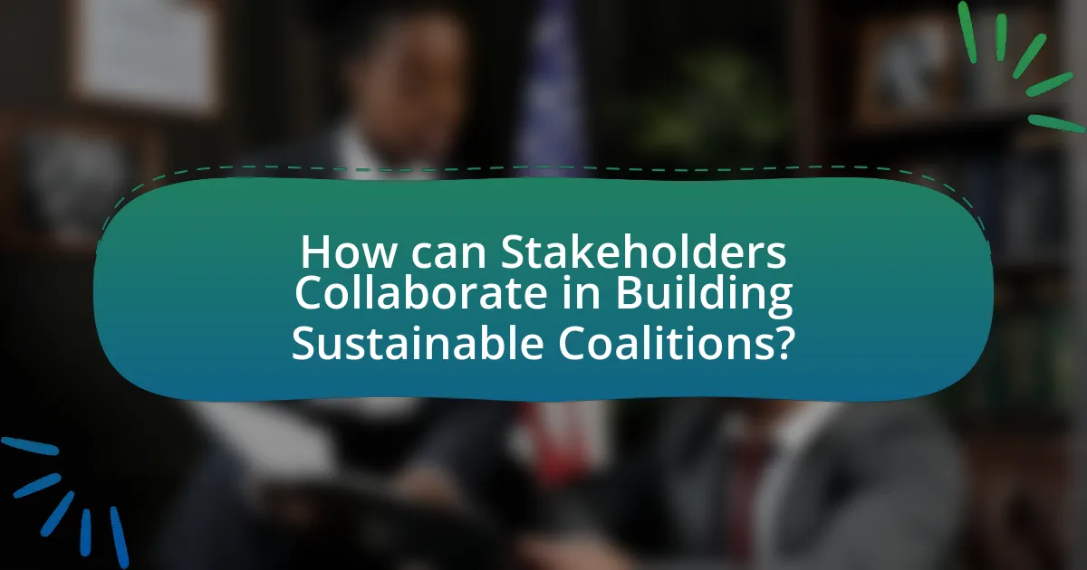 How can Stakeholders Collaborate in Building Sustainable Coalitions?