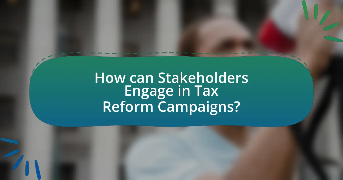 How can Stakeholders Engage in Tax Reform Campaigns?