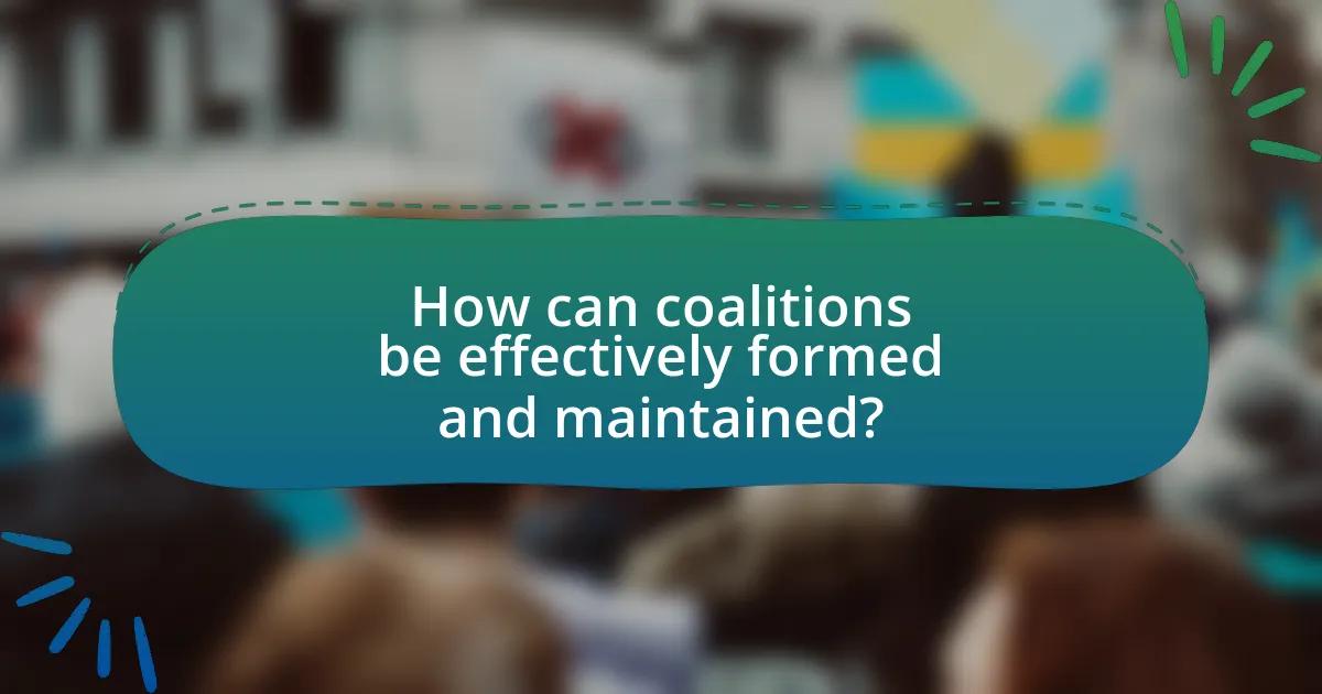 How can coalitions be effectively formed and maintained?