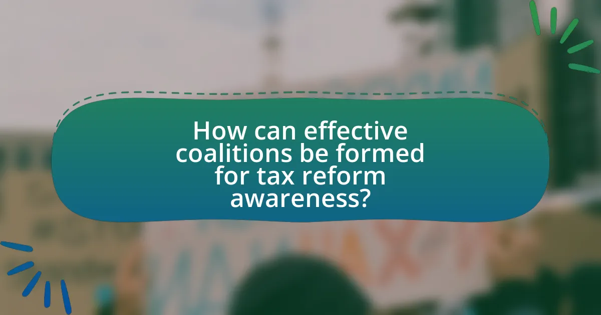 How can effective coalitions be formed for tax reform awareness?