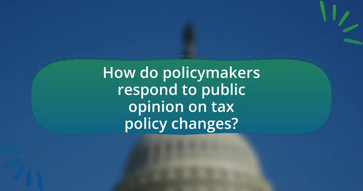 How do policymakers respond to public opinion on tax policy changes?
