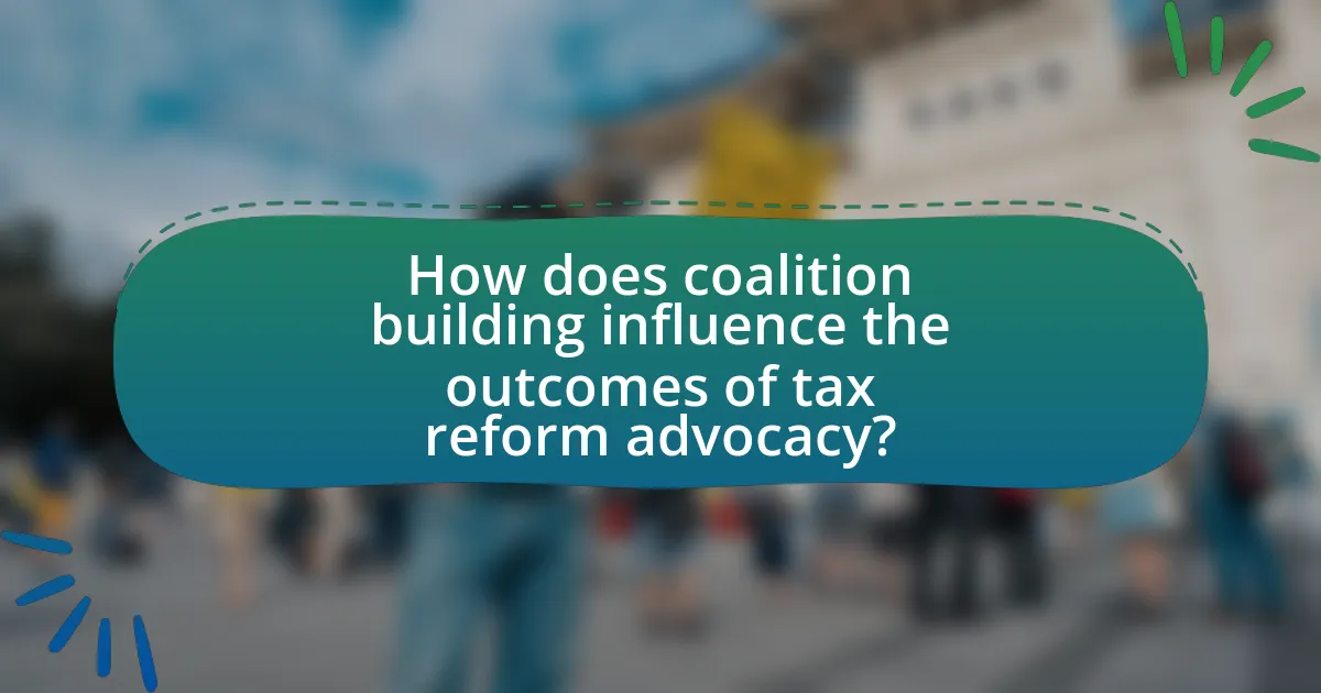 How does coalition building influence the outcomes of tax reform advocacy?