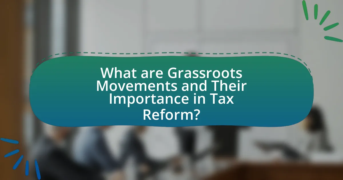 What are Grassroots Movements and Their Importance in Tax Reform?