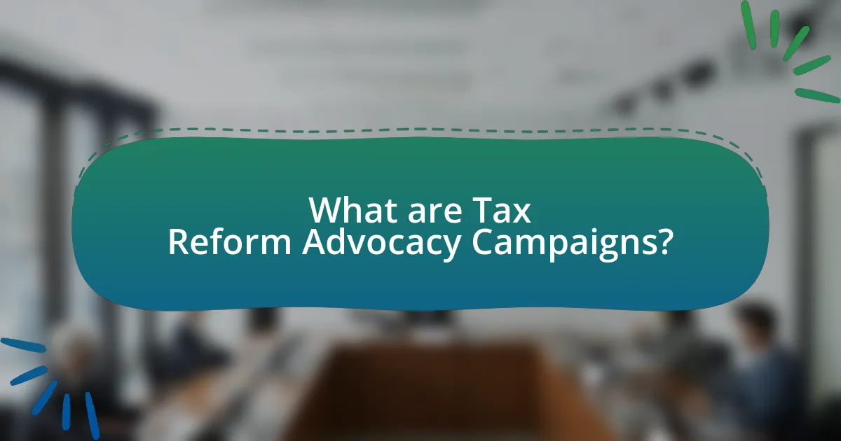 What are Tax Reform Advocacy Campaigns?