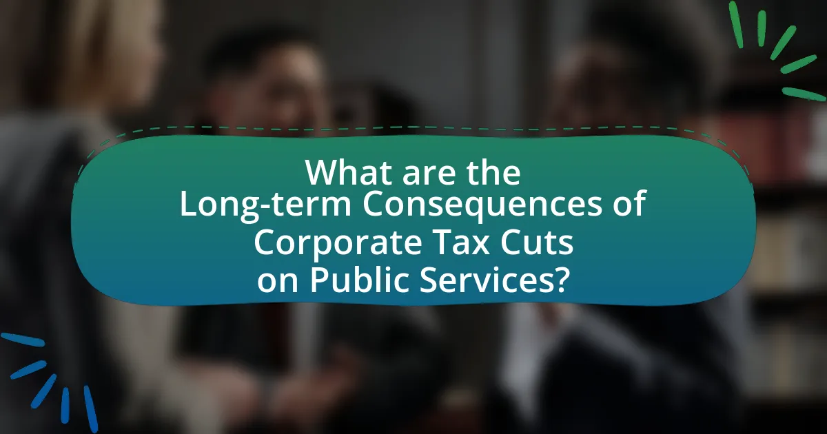 What are the Long-term Consequences of Corporate Tax Cuts on Public Services?