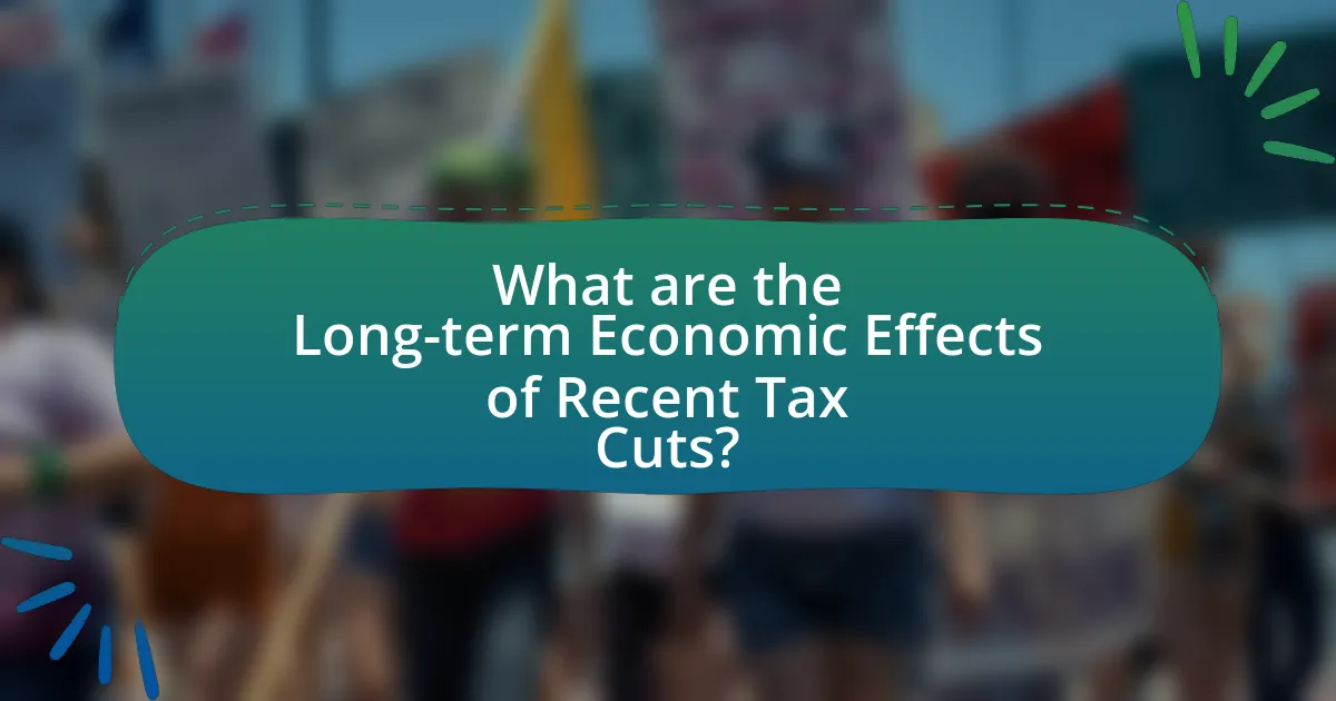 What are the Long-term Economic Effects of Recent Tax Cuts?