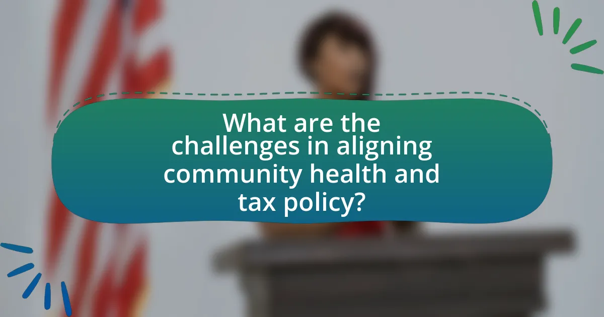 What are the challenges in aligning community health and tax policy?
