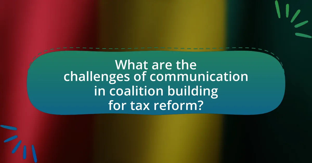 What are the challenges of communication in coalition building for tax reform?