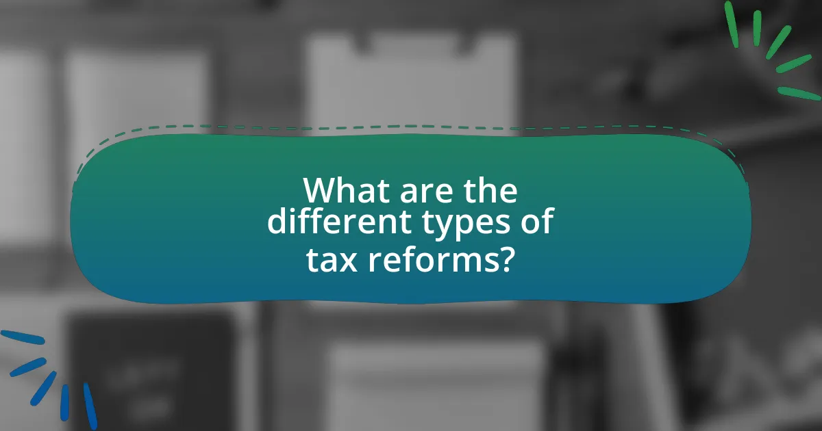 What are the different types of tax reforms?