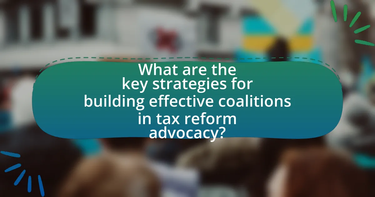 What are the key strategies for building effective coalitions in tax reform advocacy?