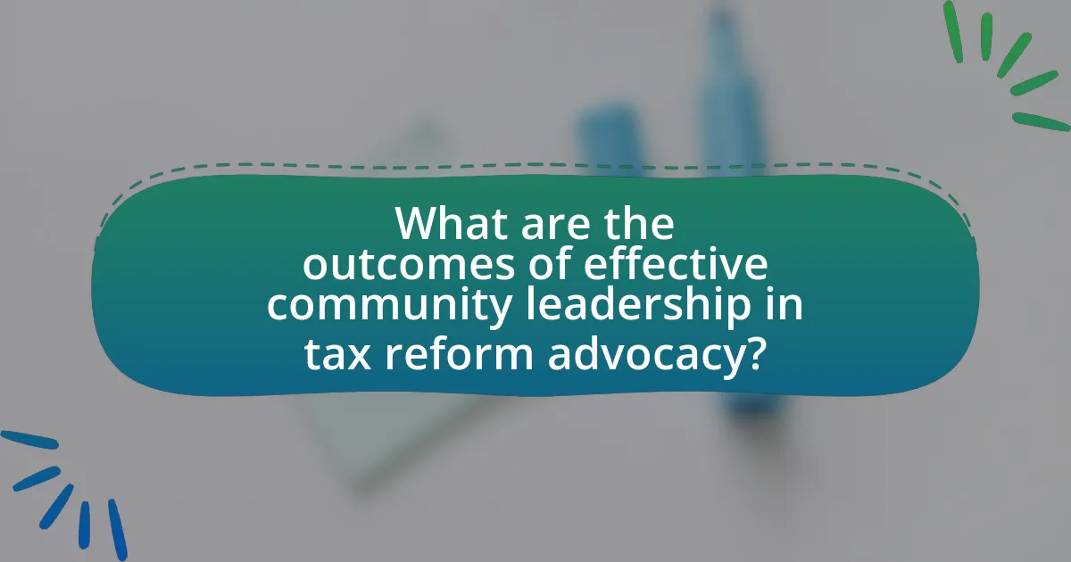 What are the outcomes of effective community leadership in tax reform advocacy?