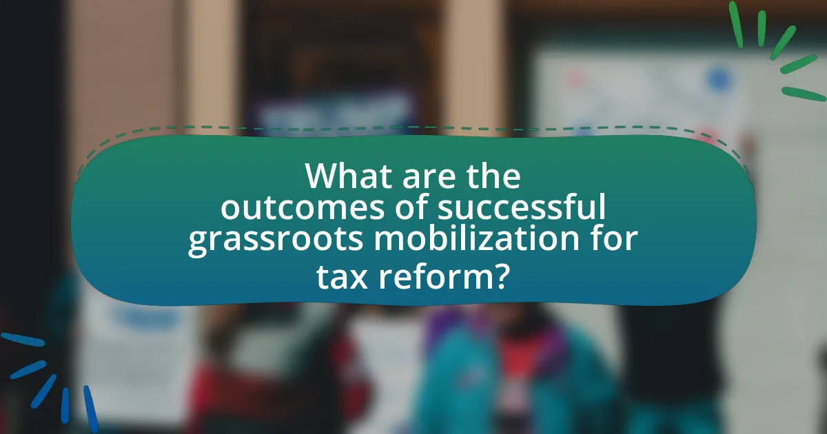 What are the outcomes of successful grassroots mobilization for tax reform?