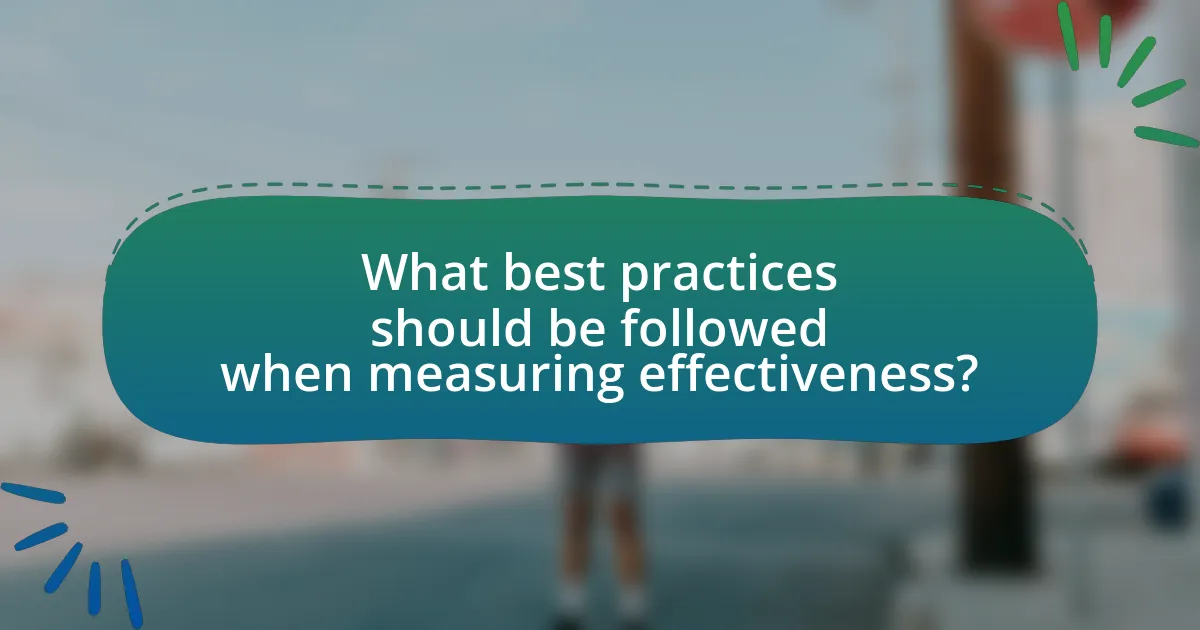 What best practices should be followed when measuring effectiveness?