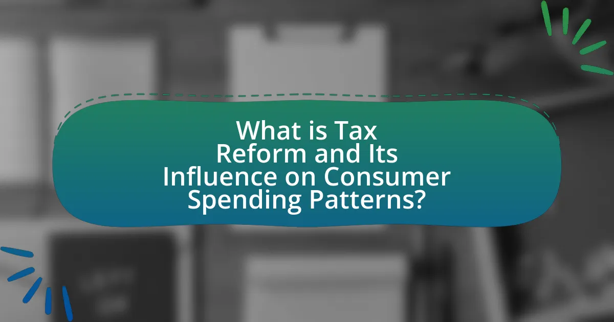 What is Tax Reform and Its Influence on Consumer Spending Patterns?