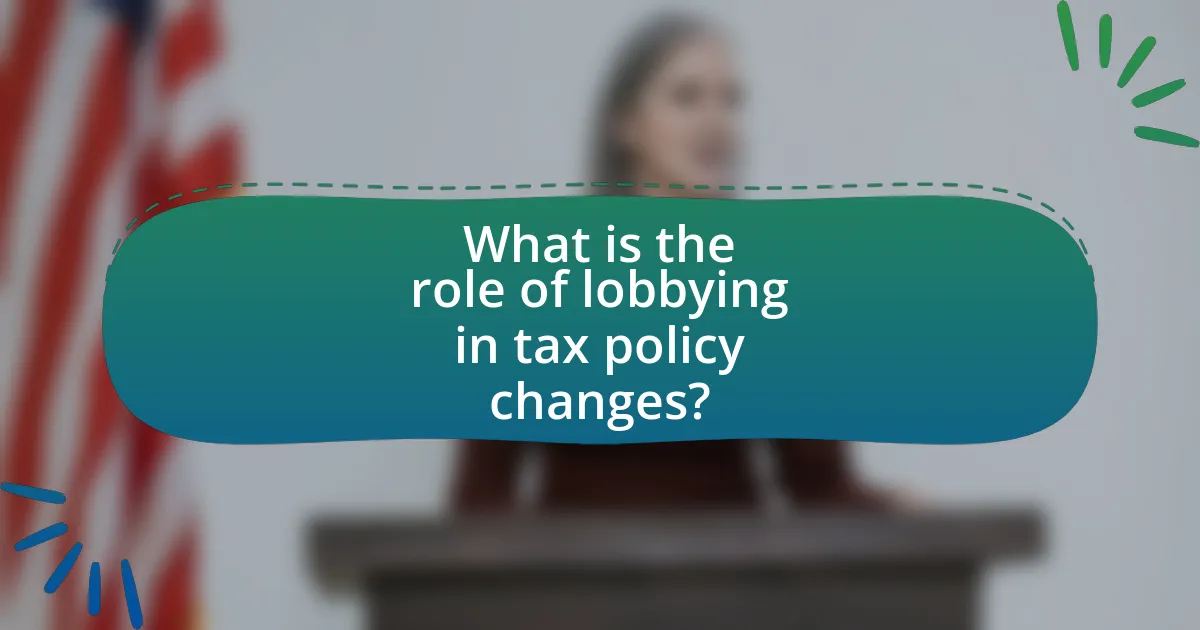 What is the role of lobbying in tax policy changes?